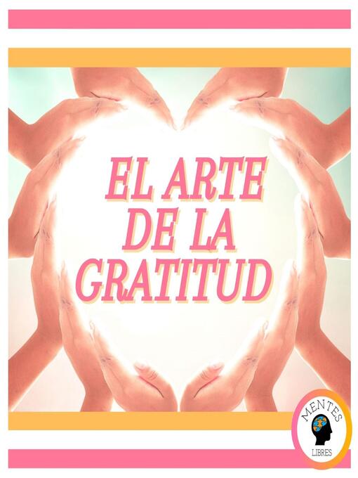 Title details for El Arte de la Gratitud by MENTES LIBRES - Available